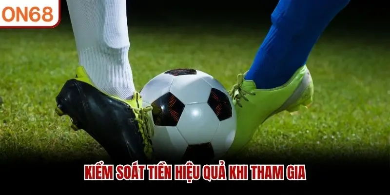 Kiểm soát tiền hiệu quả khi tham gia 